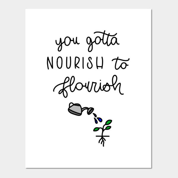 YOU HAVE GOT TO NOURISH TO FLOURISH